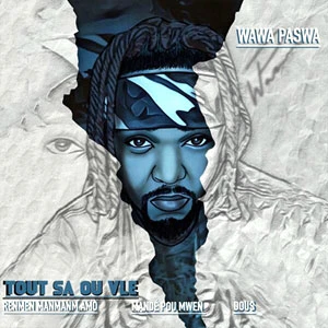 Pochette de « Tout Sa Ou Vle » (Wawa Paswa)
